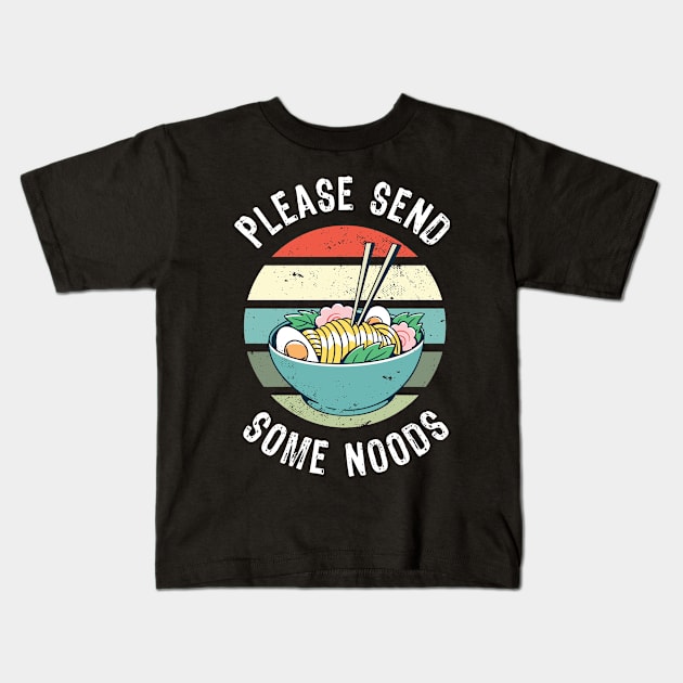 Funny Ramen Gift Please send some Noods Kids T-Shirt by qwertydesigns